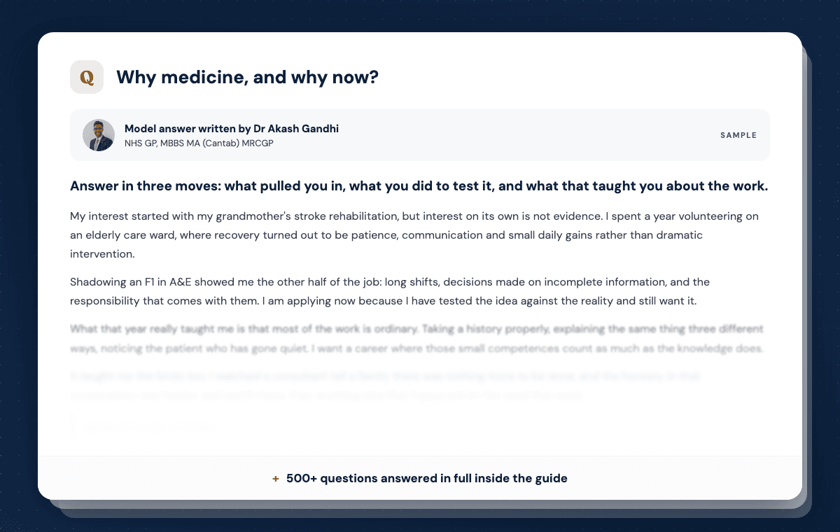Extract of the model answer to "Why medicine, and why now?" from the Ultimate Medicine Interview Questions & Answers Guide, written by Dr Akash Gandhi