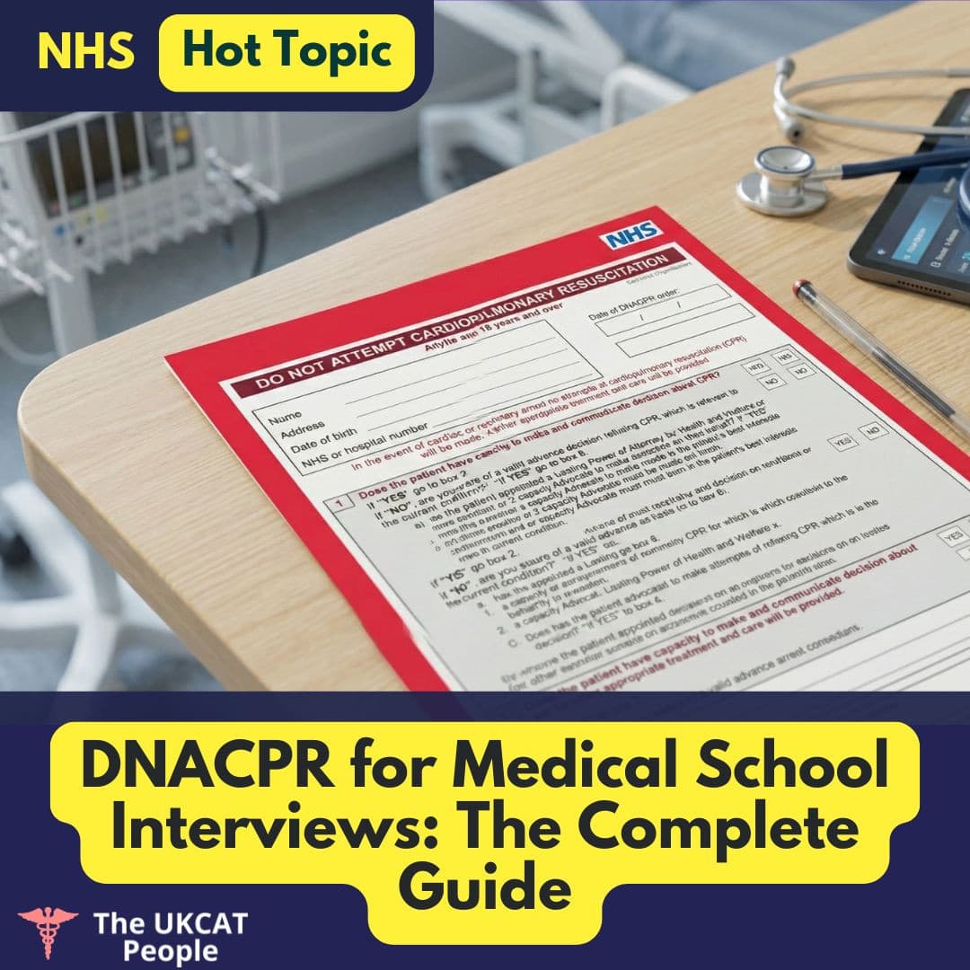 DNACPR, Do Not Attempt Cardiopulmonary Resuscitation, NHS ethics, medical interview questions, UCAT situational judgement, medical school interviews, medical ethics pillars, patient capacity assessment, ReSPECT form, advance decision to refuse treatment, ADRT vs DNACPR, GMC guidance DNACPR, medical student interview prep, MMI ethics scenarios, clinical decision making, mental capacity act, end of life care ethics, DNACPR legal framework UK