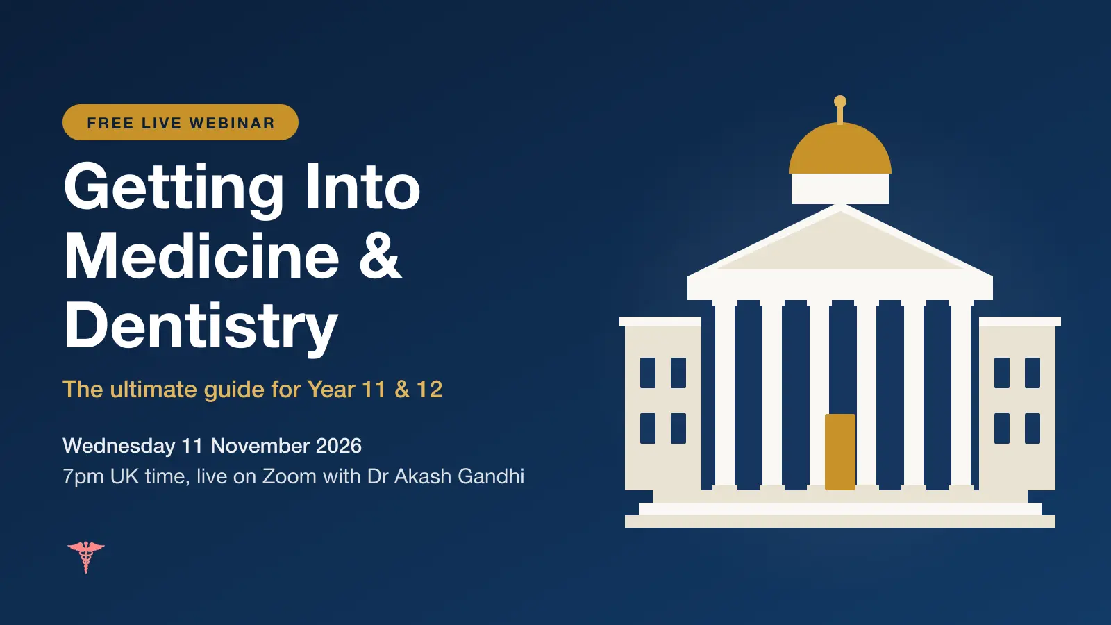 Getting Into Medicine & Dentistry for Year 11 and 12: free live webinar, Wednesday 11 November 2026, 7pm UK time